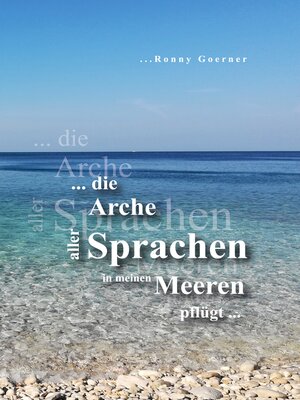 cover image of Die Arche aller Sprachen in meinen Meeren pflügt